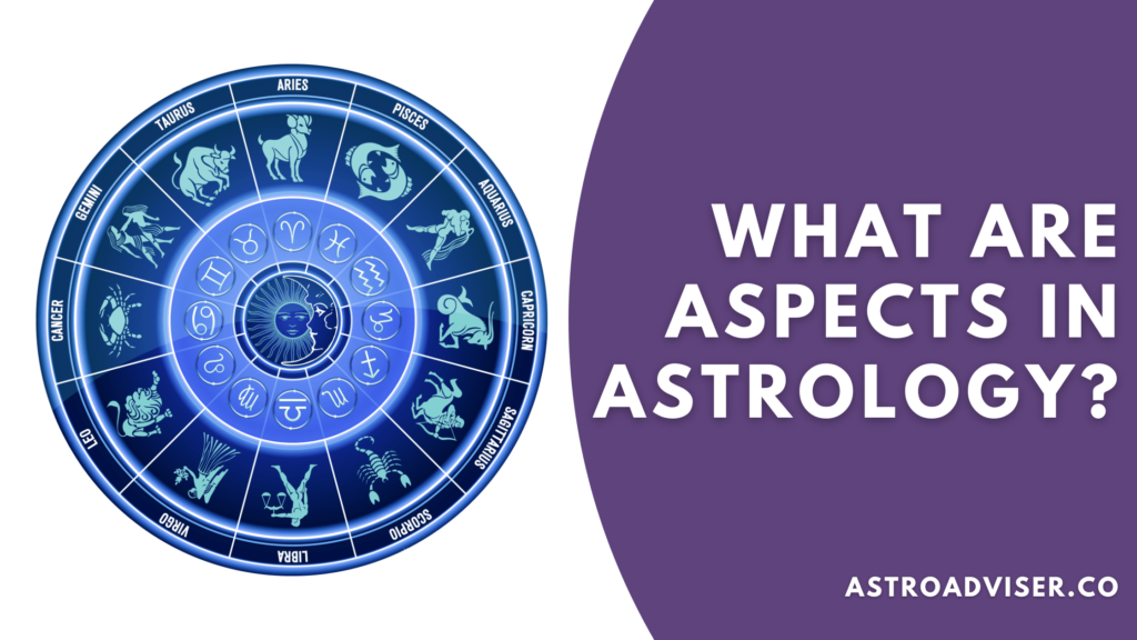 What Are Aspects In Astrology - Twinkling Truths